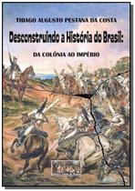 Desconstruindo a historia do brasil