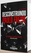 Desconstruindo paulo freire - HISTORIA EXPRESSA