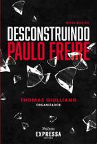 Desconstruindo Paulo Freire (Volume 1)