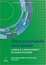 Desconstruindo Uma Queda - Serie Jornalismo E Sociedade V.6 Desconstruindo Uma Queda - Serie Jornalismo E Sociedade V.6