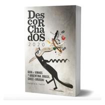 Descorchados 2020 - Guia De Vinhos da Argentina, Brasil, Chile E Uruguai Descorchados 2020 - Guia De Vinhos da Argentina, Brasil, Chile E Uruguai