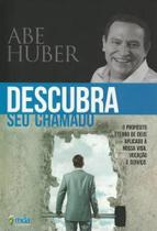 Descubra Seu Chamado - Abe Huber