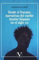 Desde el fracaso: Narrativas del Caribe insular hispano en el siglo XXI - Editorial Verbum