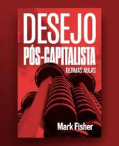 Desejo pós-capitalista: últimas aulas Sortido