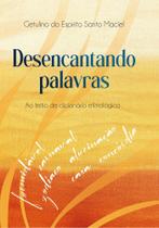 Desencantando Palavras - Scortecci