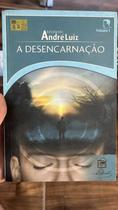 Desencarnação (A) - Estudando André Luiz - Volume 1 Desencarnação (A) - Estudando André Luiz - Volume 1
