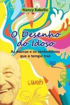 Desenho do Idoso, o - as Marcas e os Simbolismos Que o Tempo traz Desenho do Idoso, o - as Marcas e os Simbolismos Que o Tempo traz