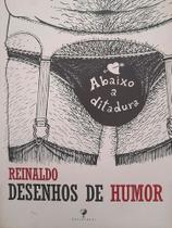Desenhos De Humor - Cartunistas Brasileiros - Antologia de Humor por Reinaldo