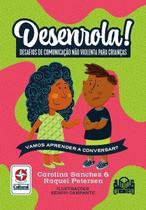 Desenrola! - Desafios de Comunicação Não Violenta Para Crianças Desenrola! - Desafios de Comunicação Não Violenta Para Crianças