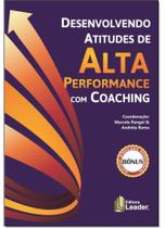 Desenvolvendo Atitudes de Alta Perfomance Com Coaching - LEADER