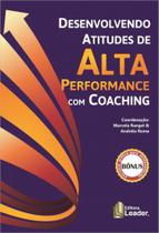 Desenvolvendo atitudes de alta performance com coaching