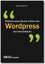 Desenvolvendo Blogs E Sites Com Wordpress Sem - CIENCIA MODERNA