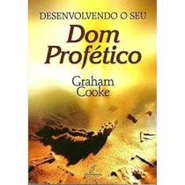 Desenvolvendo O Seu Dom Profético, Graham Cooke - Danprewan
