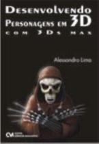 Desenvolvendo Personagens em 3D com 3ds max (2007) Desenvolvendo Personagens em 3D com 3ds max (2007)
