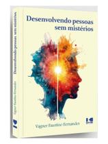 Desenvolvendo pessoas sem mistérios Desenvolvendo pessoas sem mistérios