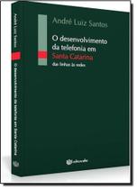Desenvolvimento da Telefonia em Santa Catarina, O - UFSC Desenvolvimento da Telefonia em Santa Catarina, O - UFSC