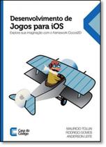 Desenvolvimento de Jogos Para Ios: Explore Sua Imaginação Com Framework Cocos2d