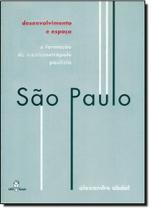 Desenvolvimento e Espaco: a Formacao da Macrometropole Paulista - São Paulo - PAPAGAIO