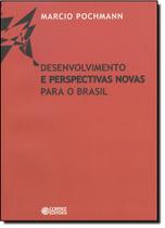 Desenvolvimento E Perspectivas Novas Para O Brasil - CORTEZ
