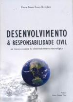 Desenvolvimento e Responsabilidade Civil - Os Riscos e Custos do Desenvolvimento Tecnológico - Boreal Editora