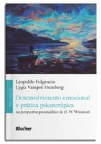 Desenvolvimento Emocional e Prática Psicoterápica: na Perspectiva Psicanalítica de D. W. Winnicott