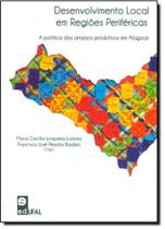 Desenvolvimento Local em Regiões Periféricas: A Política dos Arranjos Produtivos em Alagoas