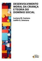 Desenvolvimento Moral da Criança e Teoria do Domínio Social - Ideias & Letras Desenvolvimento Moral da Criança e Teoria do Domínio Social - Ideias & Letras