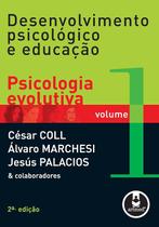 Desenvolvimento Psicológico e Educação: Volume 1: Psicologia Evolutiva - Artmed