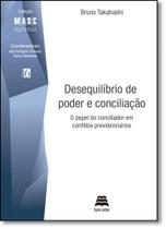 Desequilíbrio de Poder e Conciliação: O Papel do Conciliador Em Conflitos Previdenciários - Gazeta Juridica