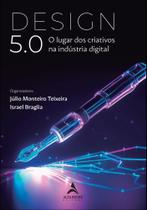 Design 5.0 - O Lugar Dos Criativos Na Indústria Digital Design 5.0 - O Lugar Dos Criativos Na Indústria Digital