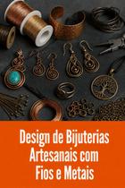 Design de Bijuterias Artesanais com Fios e Metais