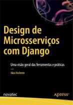 Design De Microsserviços Com Django: Uma visão geral das ferramentas e práticas