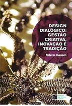 Design dialógico: gestão criativa, inovação e tradição - ESTACAO DAS LETRAS E CORES