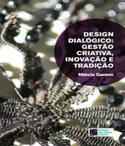 Design Dialógico: Gestão Criativa, Inovação e Tradição