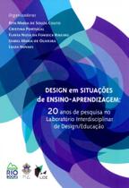 Design em Situações de Ensino-Aprendizagem: 20 Anos de Pesq. No Lab. Interdisciplinar do Design/Edu.