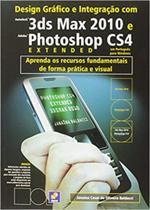 Design Gráfico e Integração Com Autodesk 3ds Max 20 e Adobe Photoshop Cs4