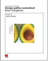Design Grafico Sustentavel - Col. Fundamentos do Desing Design Grafico Sustentavel - Col. Fundamentos do Desing