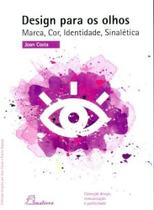 Design Para os Olhos. Marca, Cor, Identidade, Sinalética - Dinalivro