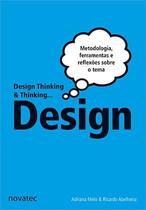 Design Thinking & Thinking Design - Metodologia, Ferramentas e Uma Reflexão Sobre o Tema - NOVATEC
