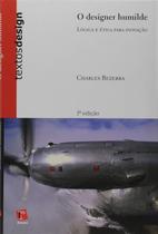 Designer Humilde, o - Logica e Etica para Inovacao- Col. Textos Design