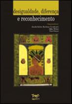 Desigualdade, diferença e reconhecimento - TOMO EDITORIAL Desigualdade, diferença e reconhecimento - TOMO EDITORIAL