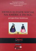 Desigualdade Social na América do Sul: Perspectivas Históricas Desigualdade Social na América do Sul: Perspectivas Históricas