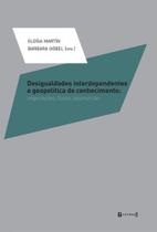 Desigualdades interdependentes e geopolitica do conhecimento Desigualdades interdependentes e geopolitica do conhecimento