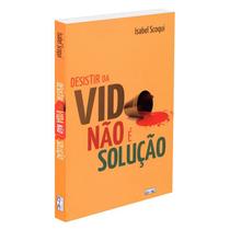 Desistir da Vida não é a Solução - EME Desistir da Vida não é a Solução - EME