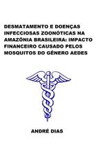 Desmatamento e doencas infecciosas zoonoticas na amazonia brasileira
