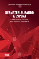 Desmaterializando a Espera: como inovações virtuais podem mudar a atitude de usuários de serviços públicos - Tirant Lo Blanch