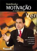 Desmistificanco a motivacao no trabalho e na vida - EDITORA HARBRA