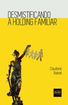 Desmistificando a holding familiar Desmistificando a holding familiar