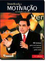 Desmistificando a motivacao no trabalho e na vida - HARBRA - LEITURA/UNIV/INT GERAL/DIREITO Desmistificando a motivacao no trabalho e na vida - HARBRA - LEITURA/UNIV/INT GERAL/DIREITO