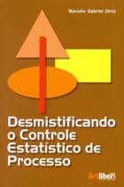 Desmistificando O Controle Estatístico de Processo - Artliber